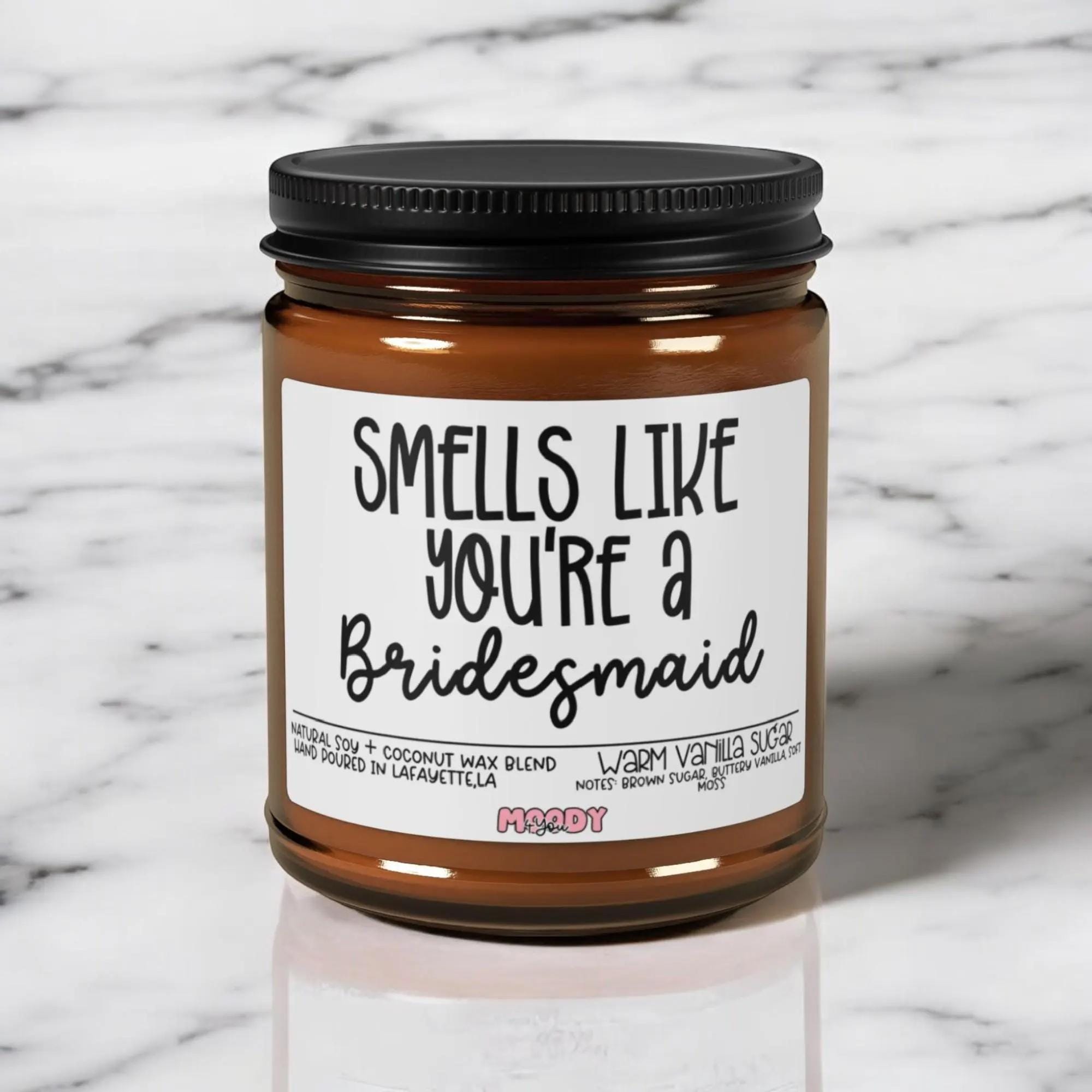 Smells Like You're a Bridesmaid Proposal Candle